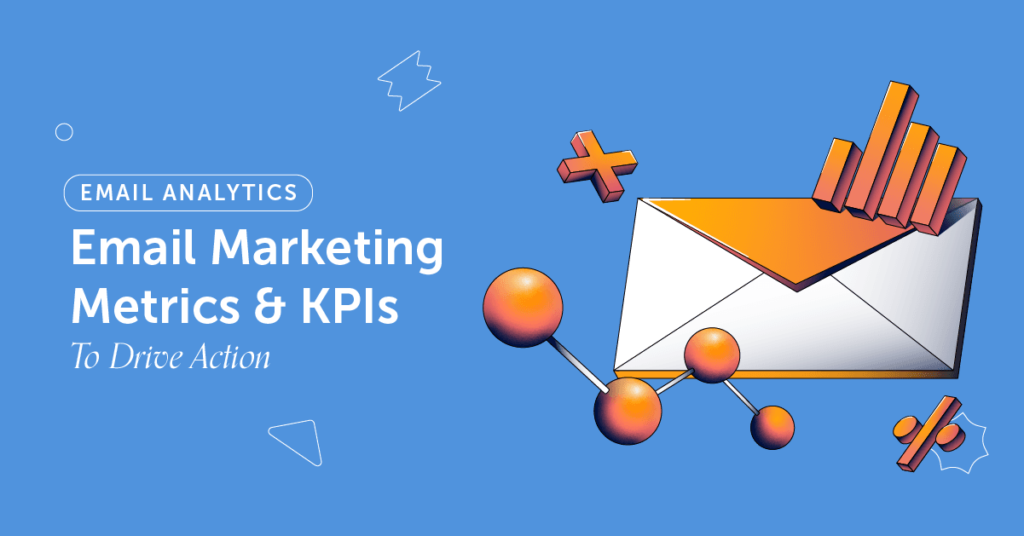 Email Marketing Metrics KPIs To Drive Action DG