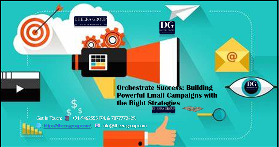 Orchestrate Success: Building Powerful Email Campaigns with the Right Strategies 1 Powerful Email Campaigns