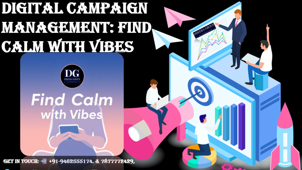 Digital Campaign Management: Find Calm with Vibes 1 Digital Campaign Management